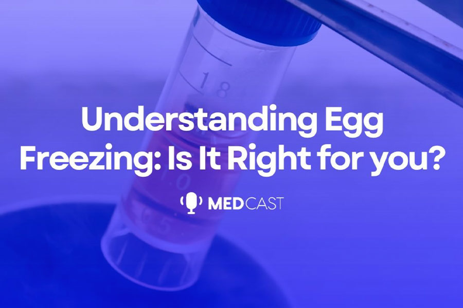 Understanding egg freezing – is it right for you?